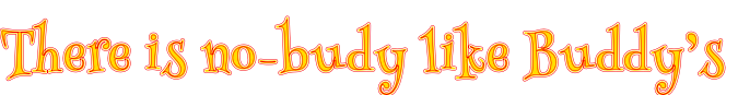 There is no-budy like Buddy’s